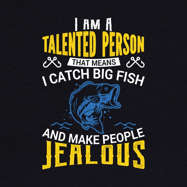 I Am a Talented Person I Catch Big Fish - Fishing by fromherotozero